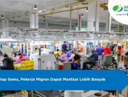 Pekerja Migran Dapatkan Manfaat Lebih Banyak Tapi Iuran Tetap Sama, Ini Penjelasan BPJS Ketenagakerjaan